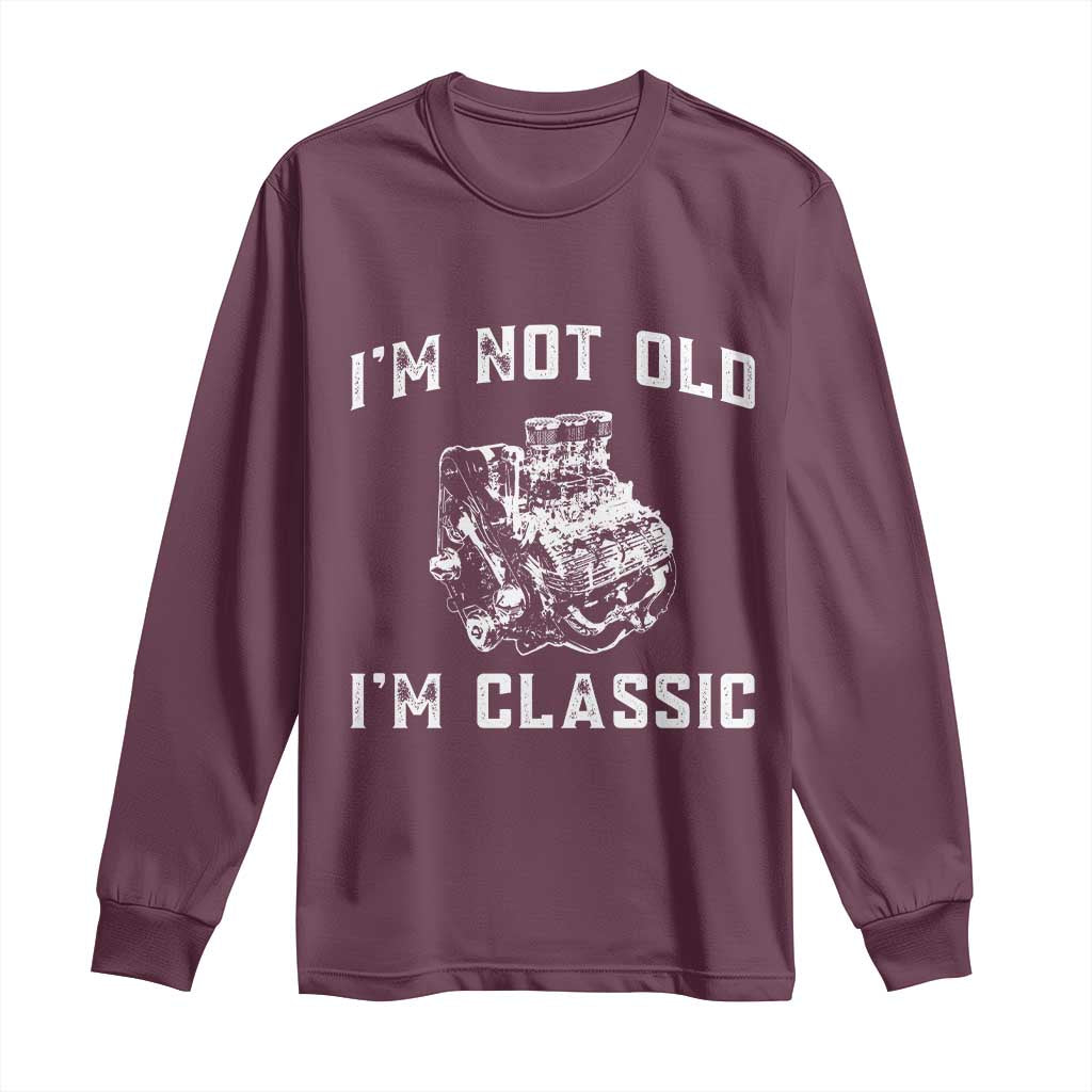 I'm Not Old I'm Classic Long Sleeve Shirt Flathead V8 Engine Silhouette TS14 Maroon Print Your Wear