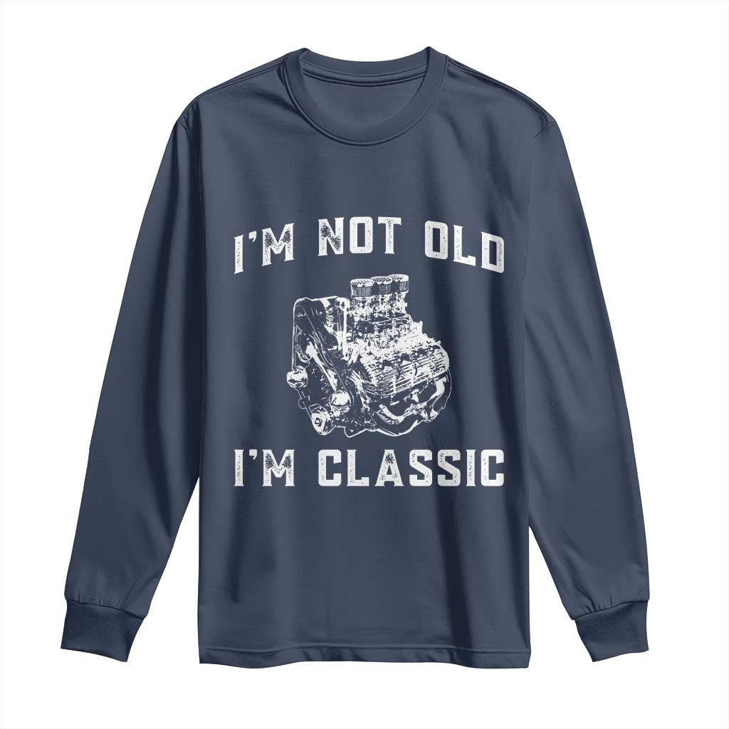 I'm Not Old I'm Classic Long Sleeve Shirt Flathead V8 Engine Silhouette TS14 Navy Print Your Wear