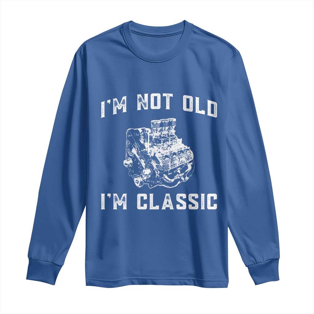 I'm Not Old I'm Classic Long Sleeve Shirt Flathead V8 Engine Silhouette TS14 Royal Blue Print Your Wear