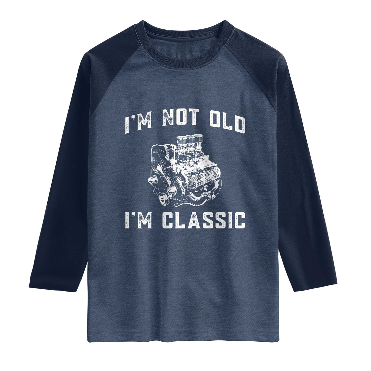I'm Not Old I'm Classic Raglan Shirt Flathead V8 Engine Silhouette TS14 Heather Denim Navy Print Your Wear