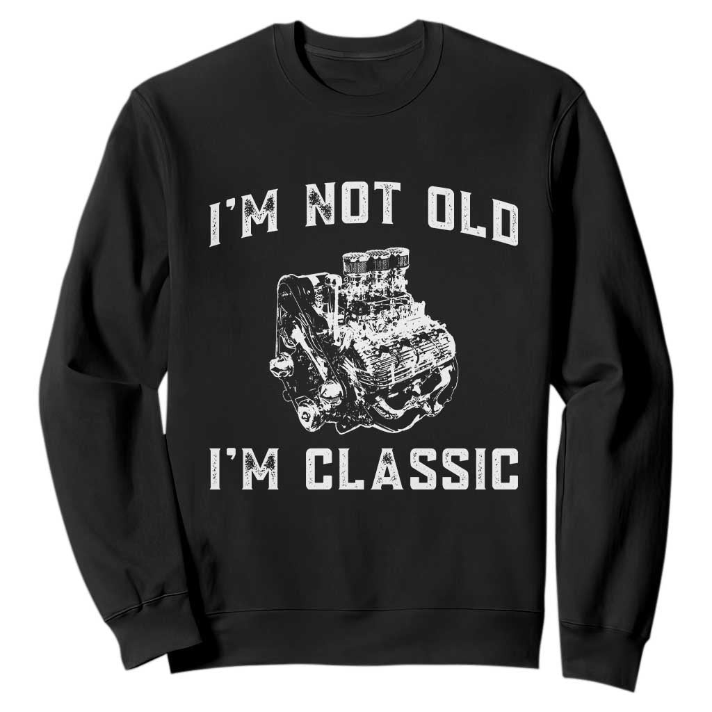 I'm Not Old I'm Classic Sweatshirt Flathead V8 Engine Silhouette TS14 Black Print Your Wear