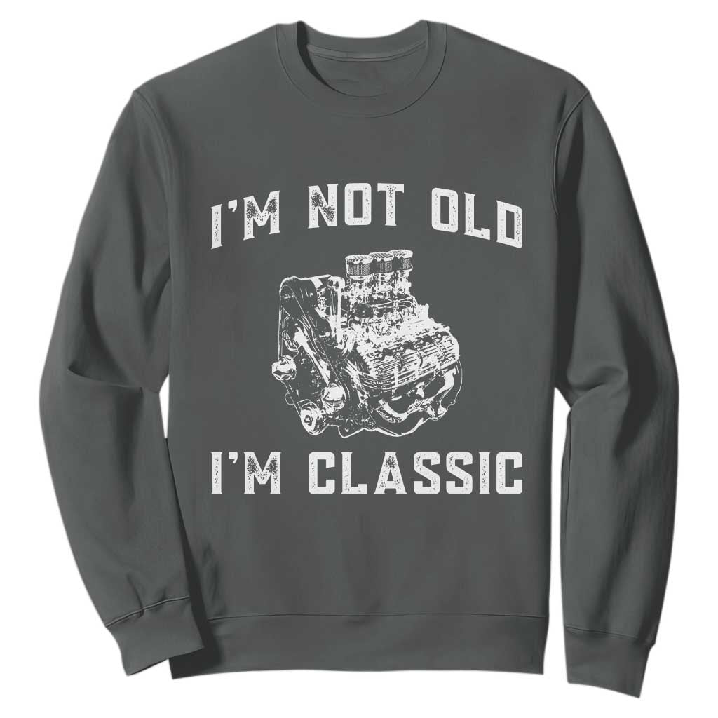 I'm Not Old I'm Classic Sweatshirt Flathead V8 Engine Silhouette TS14 Dark Heather Print Your Wear
