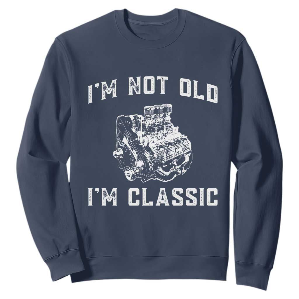 I'm Not Old I'm Classic Sweatshirt Flathead V8 Engine Silhouette TS14 Navy Print Your Wear