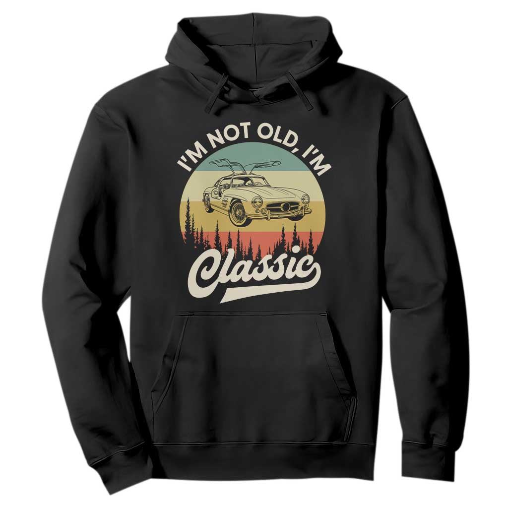I'm Not Old I'm Classic Hoodie Retro Sports Car Euro Classic TS14 Black Print Your Wear