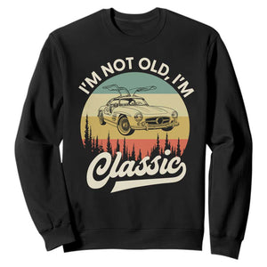 I'm Not Old I'm Classic Sweatshirt Retro Sports Car Euro Classic TS14 Black Print Your Wear