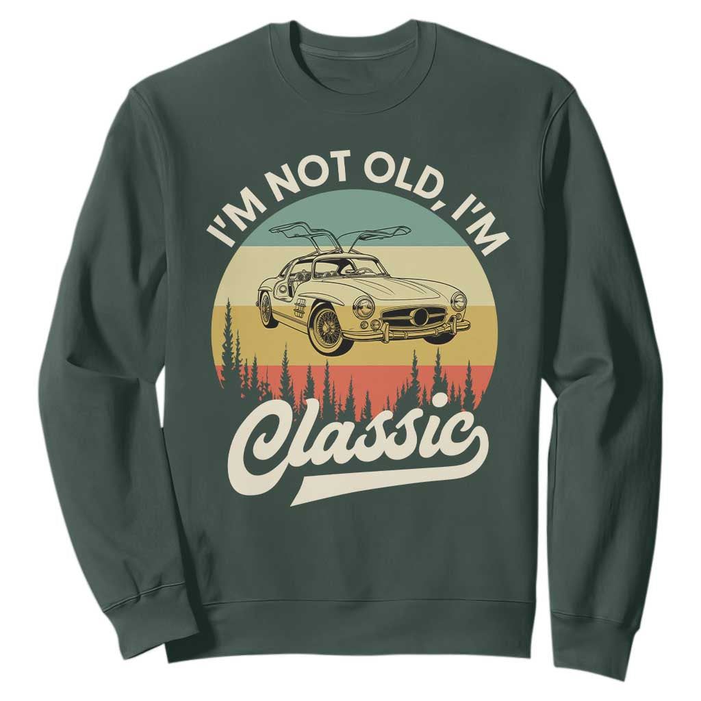 I'm Not Old I'm Classic Sweatshirt Retro Sports Car Euro Classic TS14 Dark Forest Green Print Your Wear