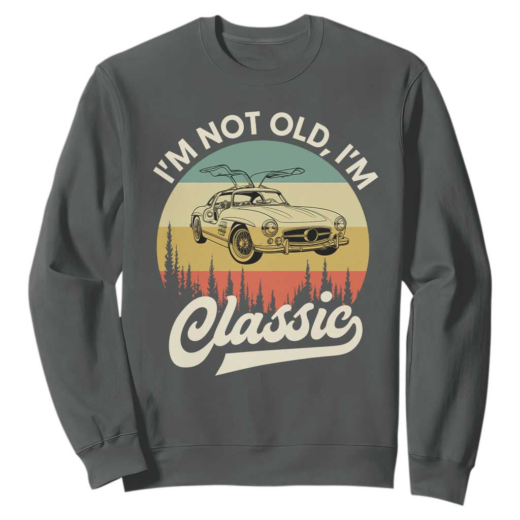 I'm Not Old I'm Classic Sweatshirt Retro Sports Car Euro Classic TS14 Dark Heather Print Your Wear