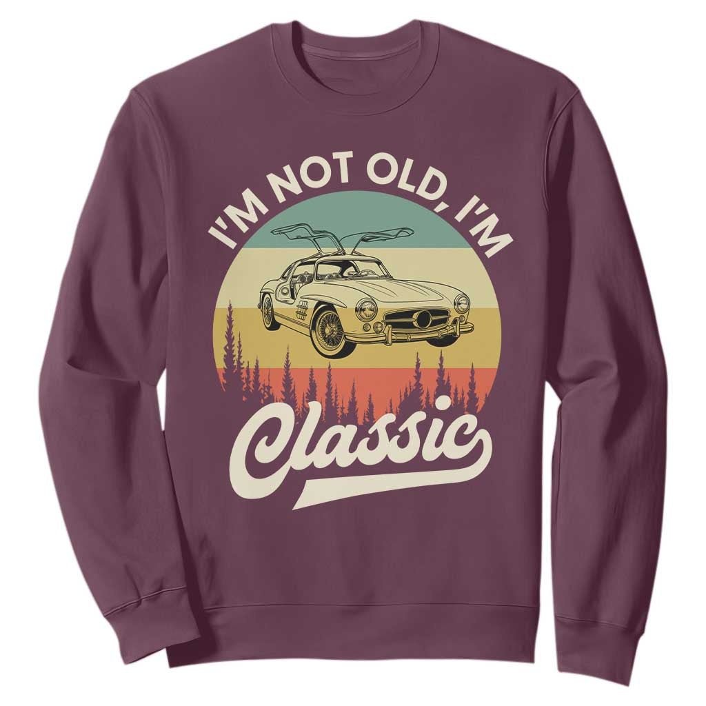 I'm Not Old I'm Classic Sweatshirt Retro Sports Car Euro Classic TS14 Maroon Print Your Wear