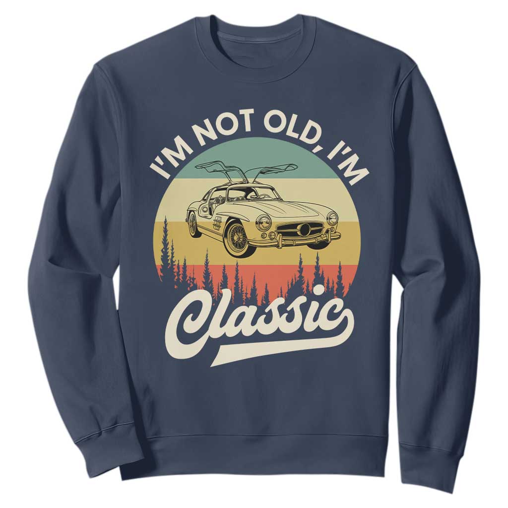 I'm Not Old I'm Classic Sweatshirt Retro Sports Car Euro Classic TS14 Navy Print Your Wear