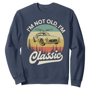 I'm Not Old I'm Classic Sweatshirt Retro Sports Car Euro Classic TS14 Navy Print Your Wear