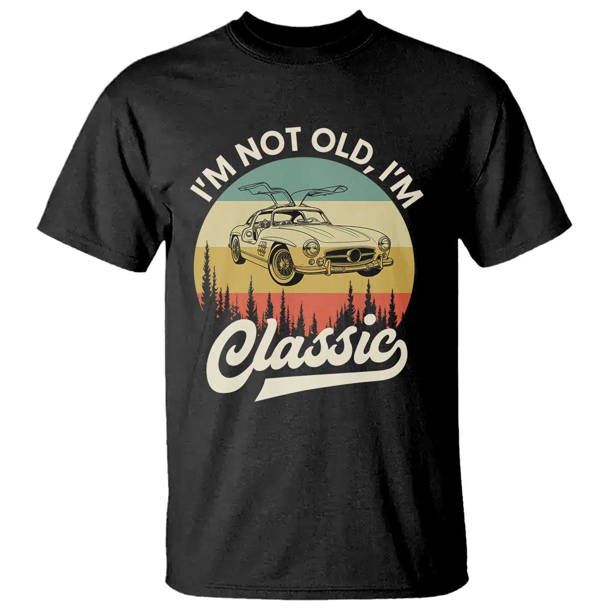 I'm Not Old I'm Classic T Shirt Retro Sports Car Euro Classic TS14 Black Print Your Wear