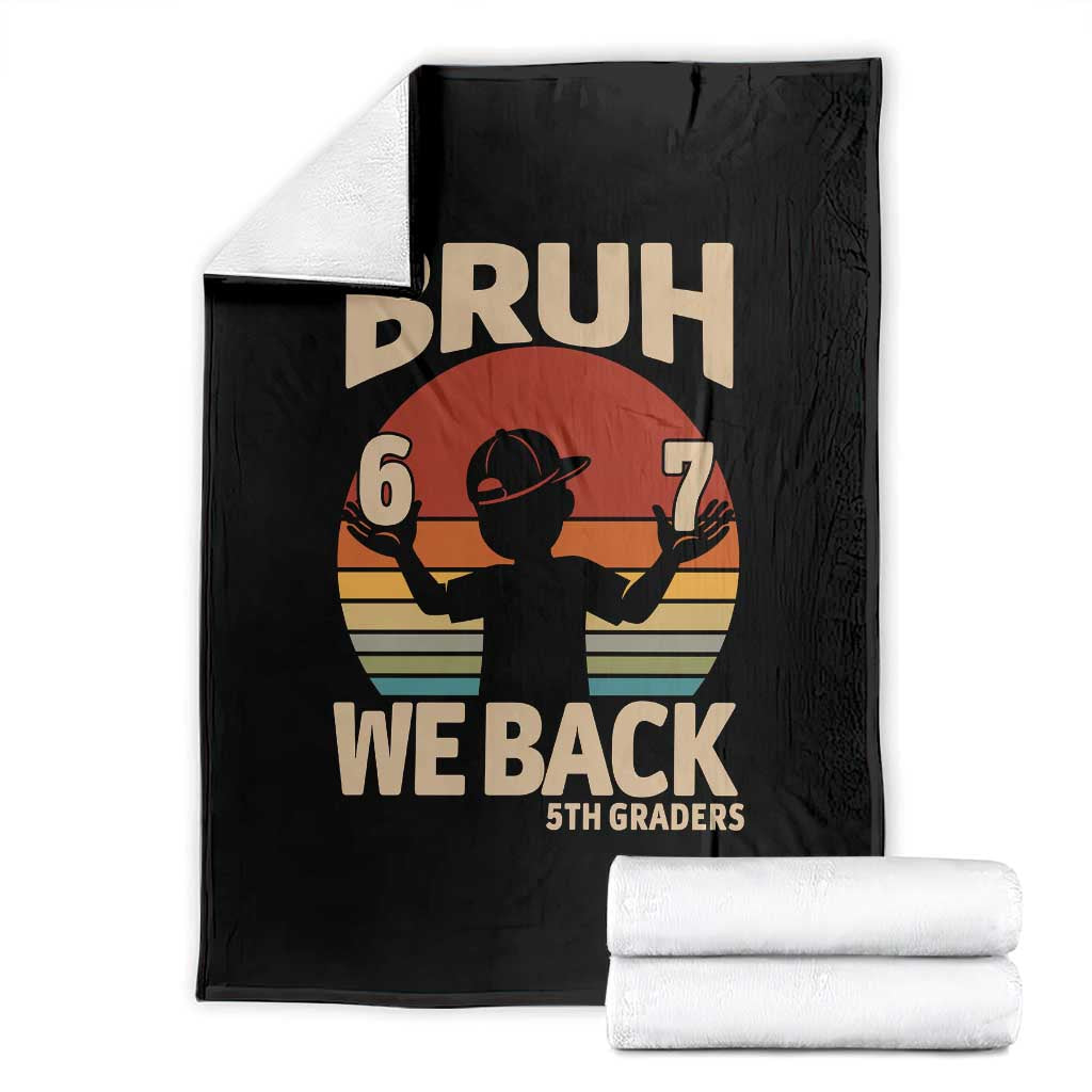Bruh We Back Throw Blanket Back to School 5th Grade 6 7 First Day School TS14 Black Print Your Wear