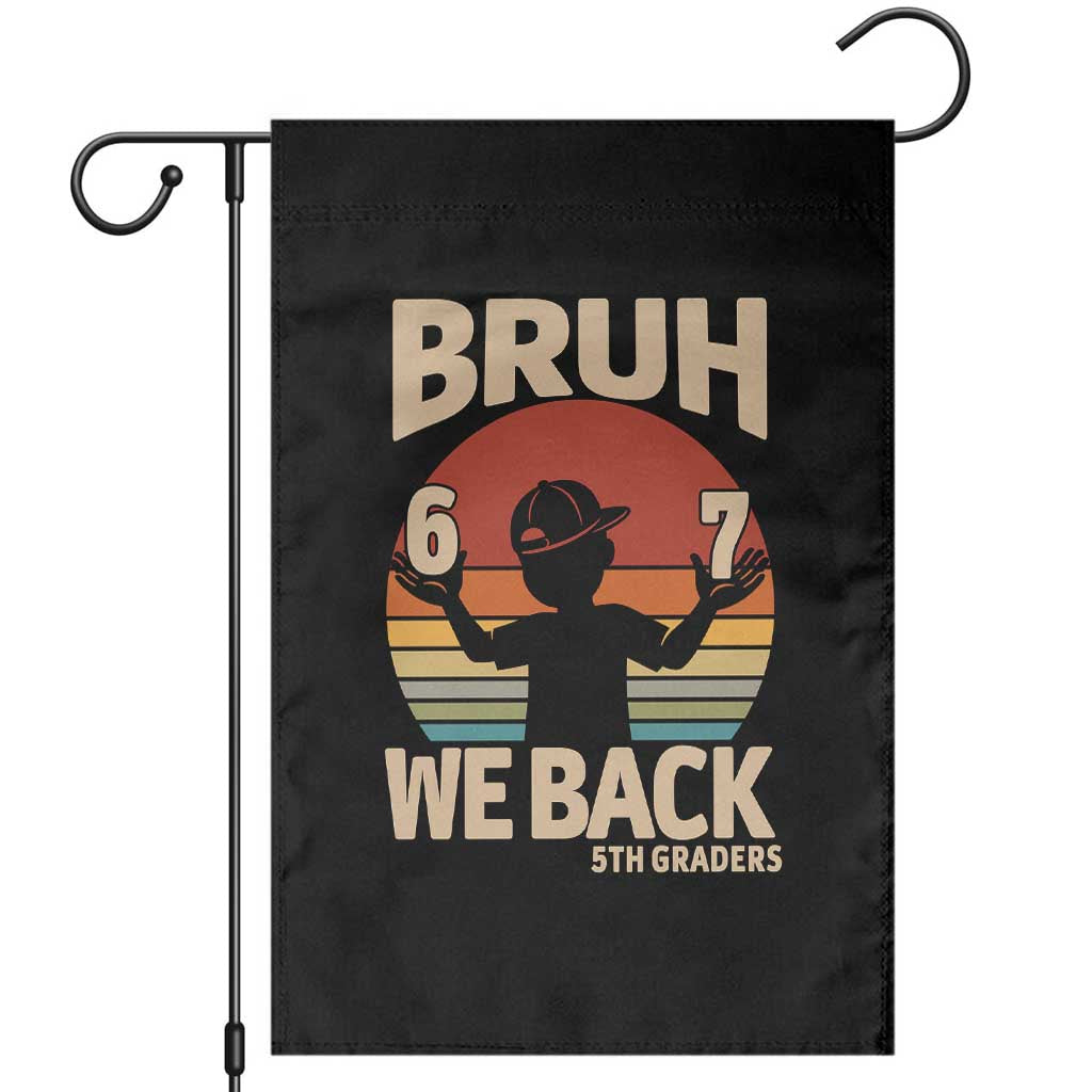 Bruh We Back Garden Flag Back to School 5th Grade 6 7 First Day School TS14 Black Print Your Wear