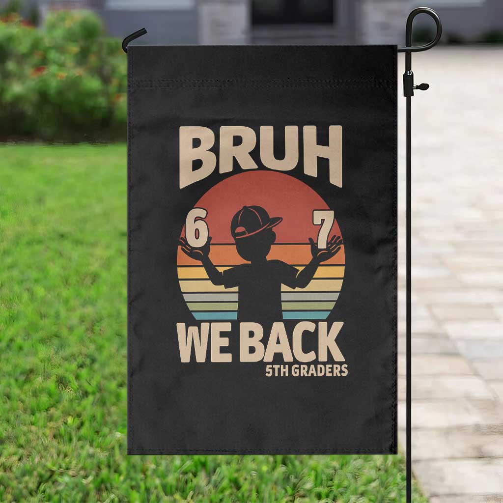 Bruh We Back Garden Flag Back to School 5th Grade 6 7 First Day School TS14 Print Your Wear