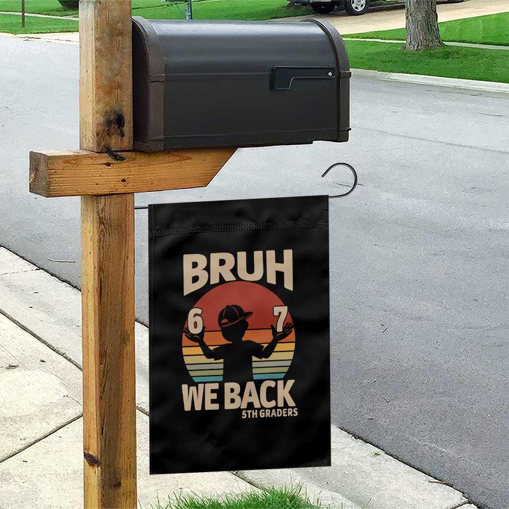 Bruh We Back Garden Flag Back to School 5th Grade 6 7 First Day School TS14 Print Your Wear