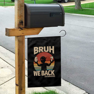 Bruh We Back Garden Flag Back to School 5th Grade 6 7 First Day School TS14 Print Your Wear