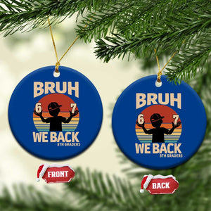 Bruh We Back Ceramic Ornament Back to School 5th Grade 6 7 First Day School TS14 1pc Blue Print Your Wear