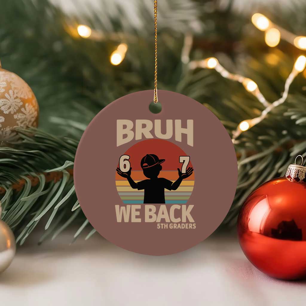 Bruh We Back Ceramic Ornament Back to School 5th Grade 6 7 First Day School TS14 1pc Mocha Print Your Wear