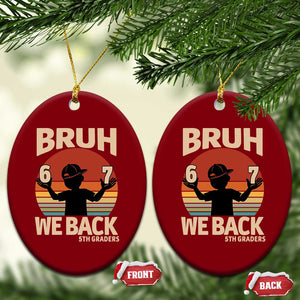 Bruh We Back Ceramic Ornament Back to School 5th Grade 6 7 First Day School TS14 Print Your Wear