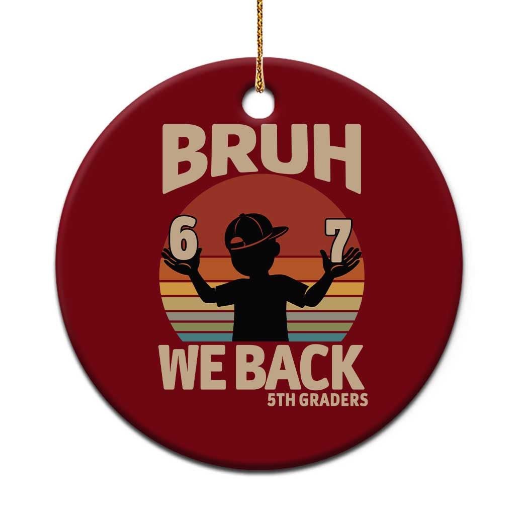 Bruh We Back Ceramic Ornament Back to School 5th Grade 6 7 First Day School TS14 1pc Red Print Your Wear