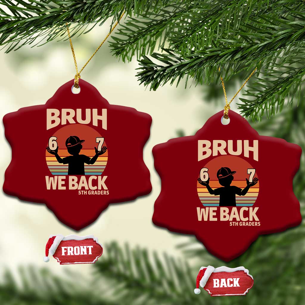 Bruh We Back Ceramic Ornament Back to School 5th Grade 6 7 First Day School TS14 Print Your Wear