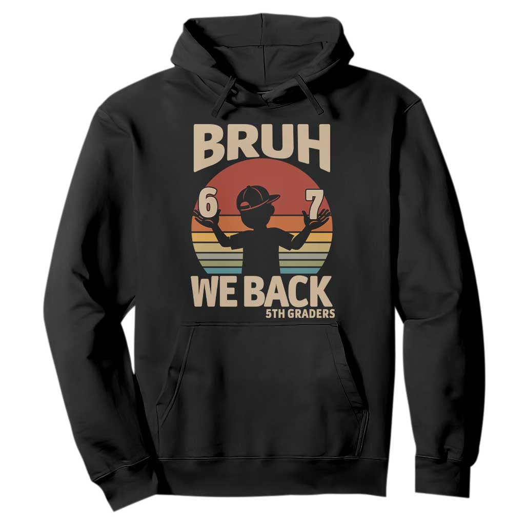 Bruh We Back Hoodie Back to School 5th Grade 6 7 First Day School TS14 Black Print Your Wear
