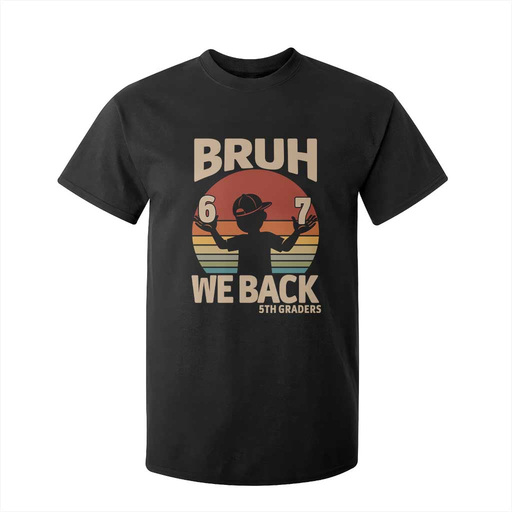 Bruh We Back T Shirt For Kid Back to School 5th Grade 6 7 First Day School TS14 Black Print Your Wear