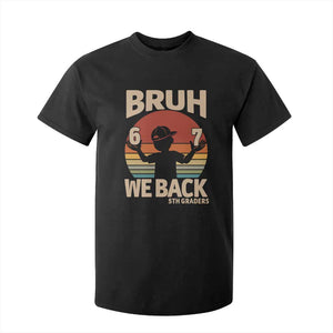 Bruh We Back T Shirt For Kid Back to School 5th Grade 6 7 First Day School TS14 Black Print Your Wear