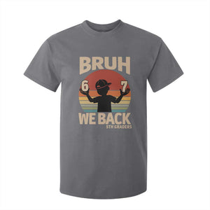 Bruh We Back T Shirt For Kid Back to School 5th Grade 6 7 First Day School TS14 Charcoal Print Your Wear