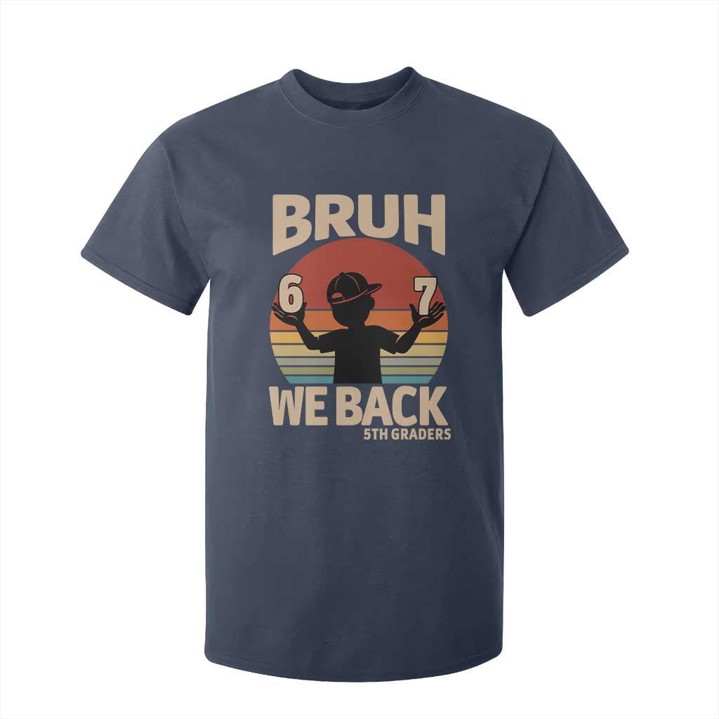 Bruh We Back T Shirt For Kid Back to School 5th Grade 6 7 First Day School TS14 Navy Print Your Wear