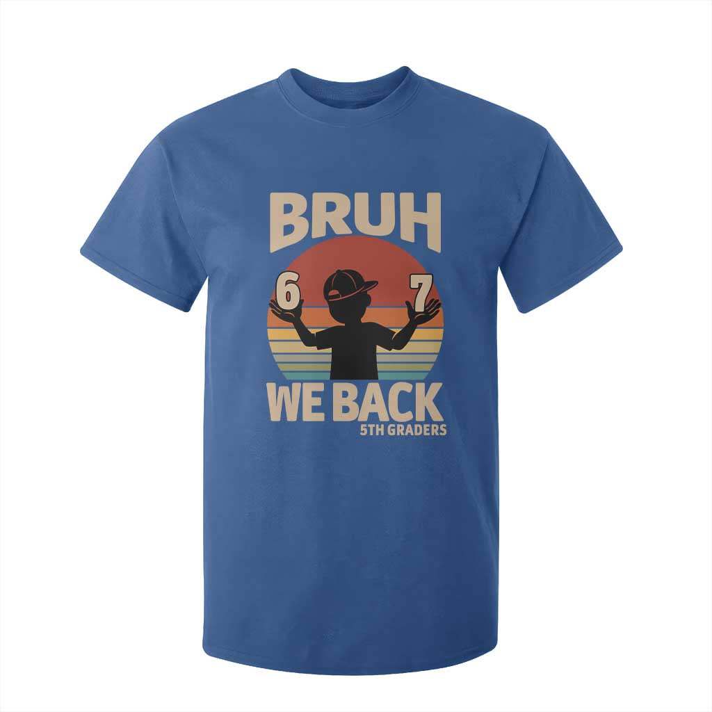 Bruh We Back T Shirt For Kid Back to School 5th Grade 6 7 First Day School TS14 Royal Blue Print Your Wear