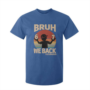 Bruh We Back T Shirt For Kid Back to School 5th Grade 6 7 First Day School TS14 Royal Blue Print Your Wear