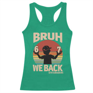 Bruh We Back Racerback Tank Top Back to School 5th Grade 6 7 First Day School TS14 Irish Green Print Your Wear