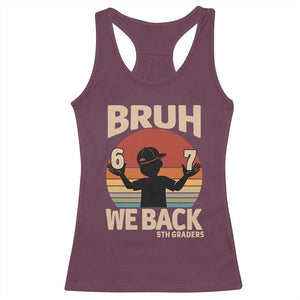 Bruh We Back Racerback Tank Top Back to School 5th Grade 6 7 First Day School TS14 Maroon Print Your Wear