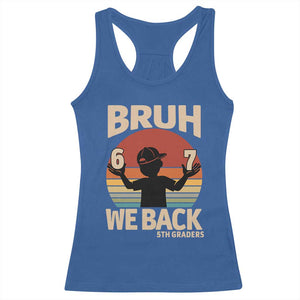 Bruh We Back Racerback Tank Top Back to School 5th Grade 6 7 First Day School TS14 Royal Blue Print Your Wear