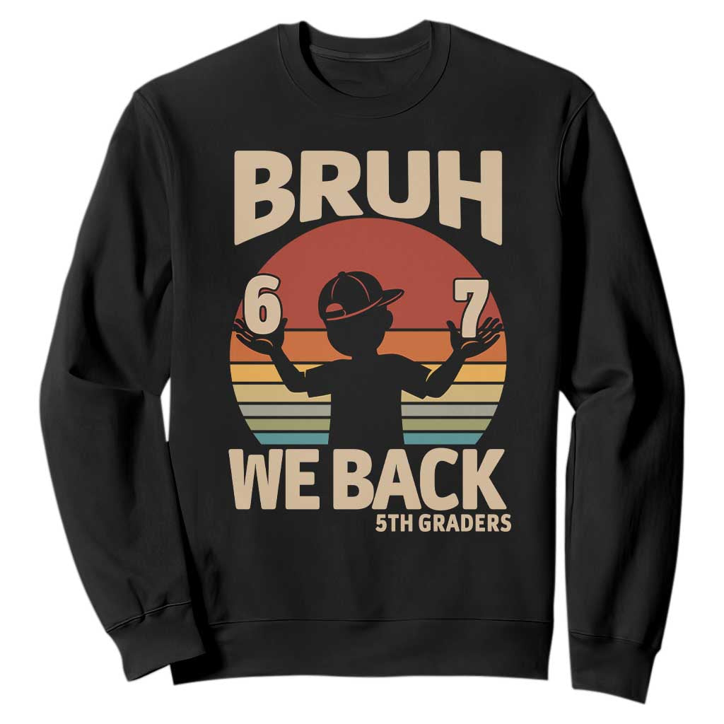 Bruh We Back Sweatshirt Back to School 5th Grade 6 7 First Day School TS14 Black Print Your Wear