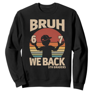 Bruh We Back Sweatshirt Back to School 5th Grade 6 7 First Day School TS14 Black Print Your Wear