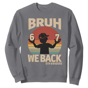 Bruh We Back Sweatshirt Back to School 5th Grade 6 7 First Day School TS14 Charcoal Print Your Wear