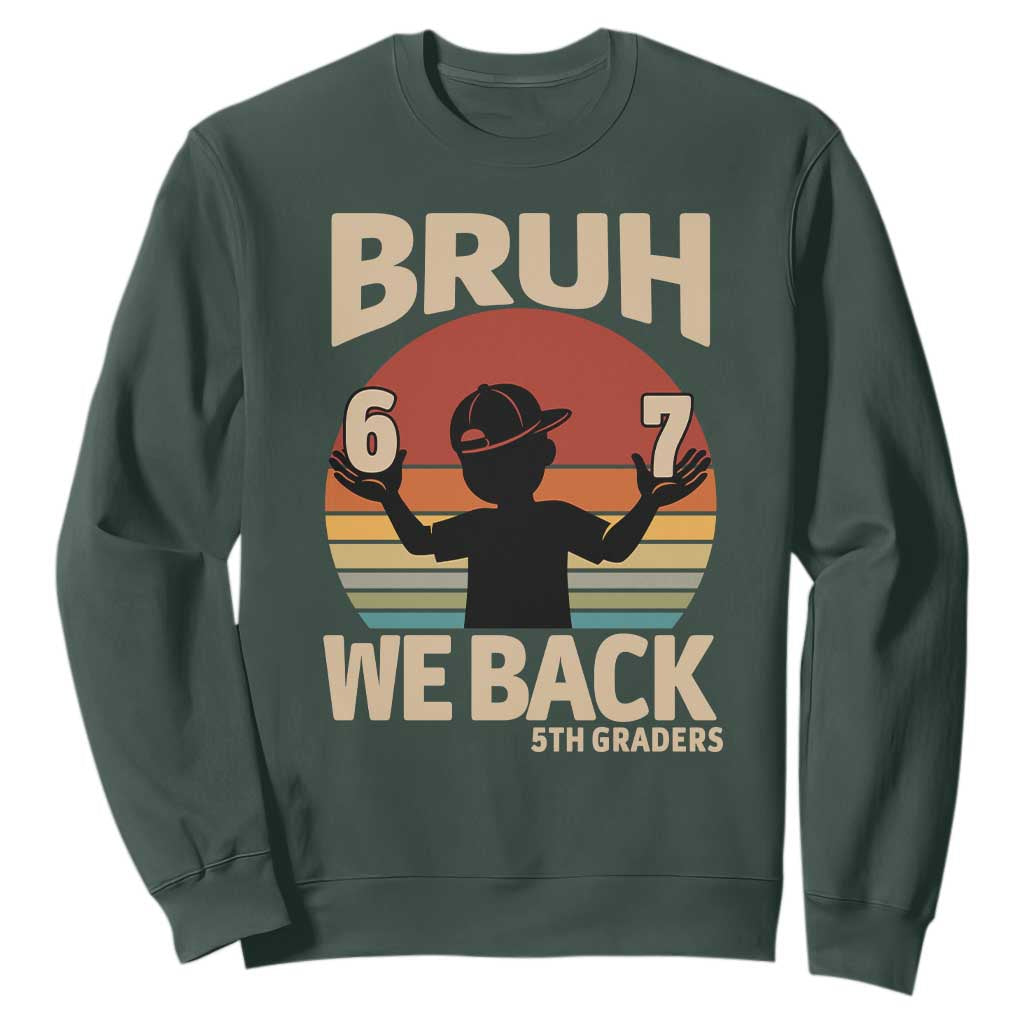 Bruh We Back Sweatshirt Back to School 5th Grade 6 7 First Day School TS14 Dark Forest Green Print Your Wear
