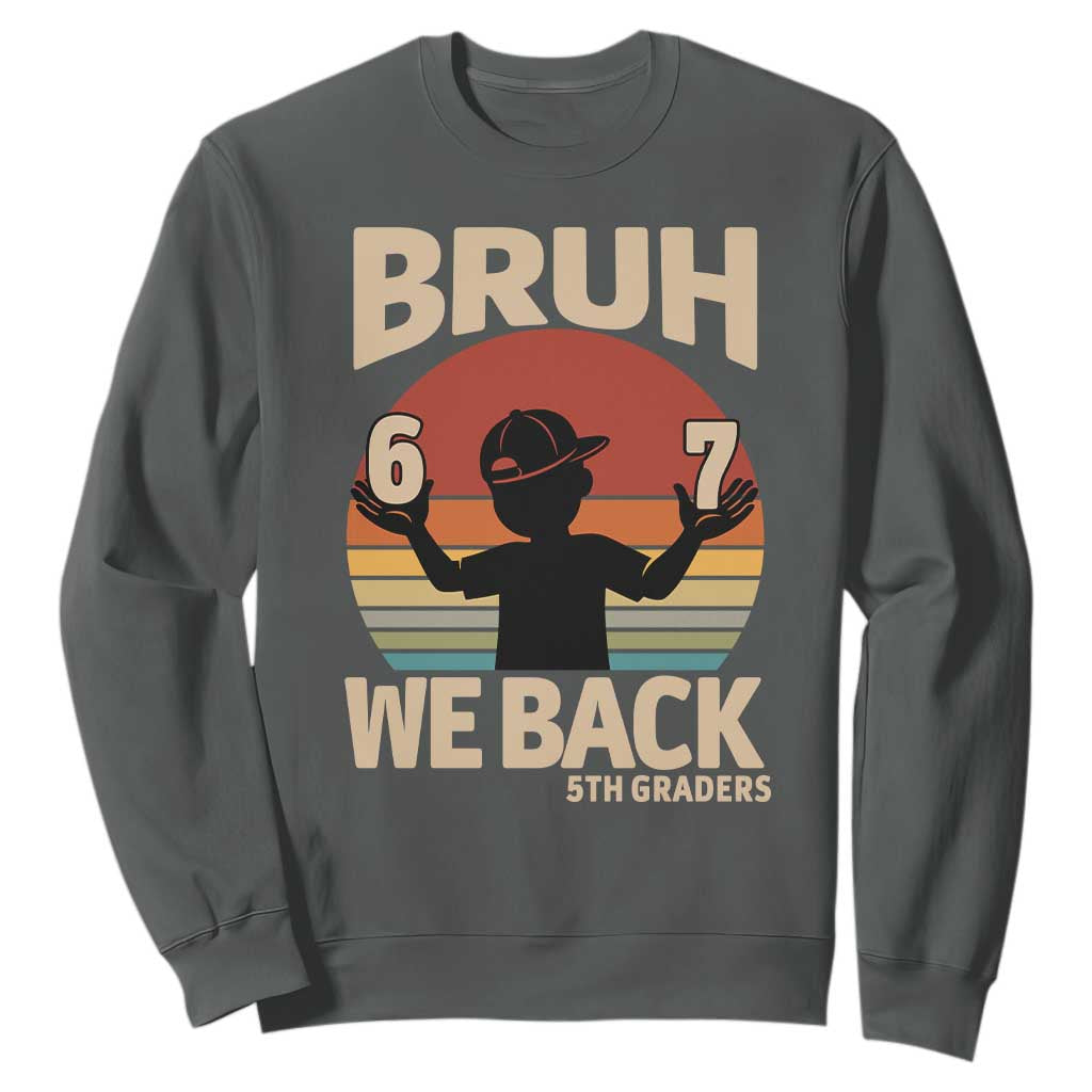 Bruh We Back Sweatshirt Back to School 5th Grade 6 7 First Day School TS14 Dark Heather Print Your Wear