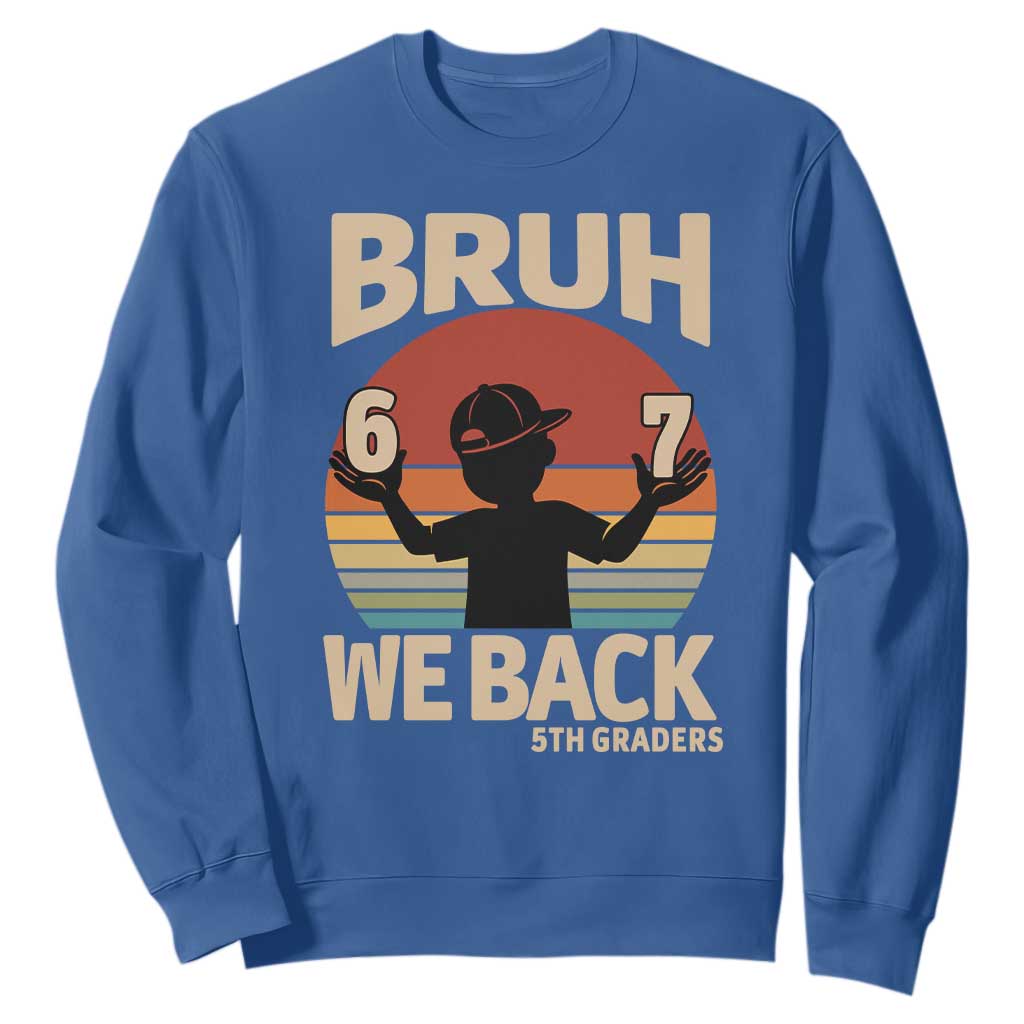 Bruh We Back Sweatshirt Back to School 5th Grade 6 7 First Day School TS14 Royal Blue Print Your Wear