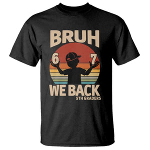 Bruh We Back T Shirt Back to School 5th Grade 6 7 First Day School TS14 Black Print Your Wear