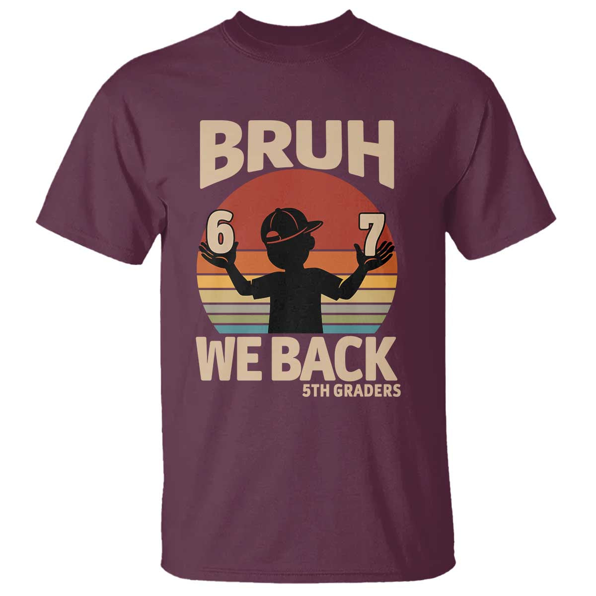 Bruh We Back T Shirt Back to School 5th Grade 6 7 First Day School TS14 Maroon Print Your Wear