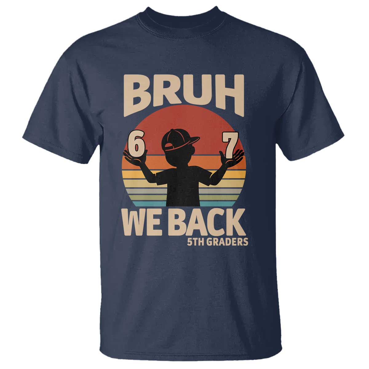 Bruh We Back T Shirt Back to School 5th Grade 6 7 First Day School TS14 Navy Print Your Wear