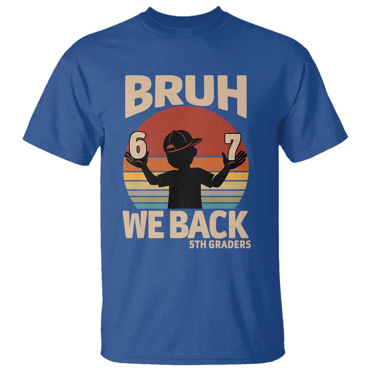 Bruh We Back T Shirt Back to School 5th Grade 6 7 First Day School TS14 Royal Blue Print Your Wear