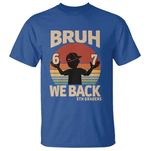 Bruh We Back T Shirt Back to School 5th Grade 6 7 First Day School TS14 Royal Blue Print Your Wear