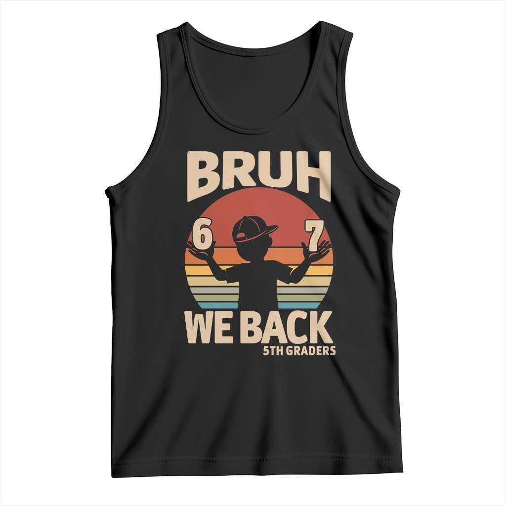 Bruh We Back Tank Top Back to School 5th Grade 6 7 First Day School TS14 Black Print Your Wear