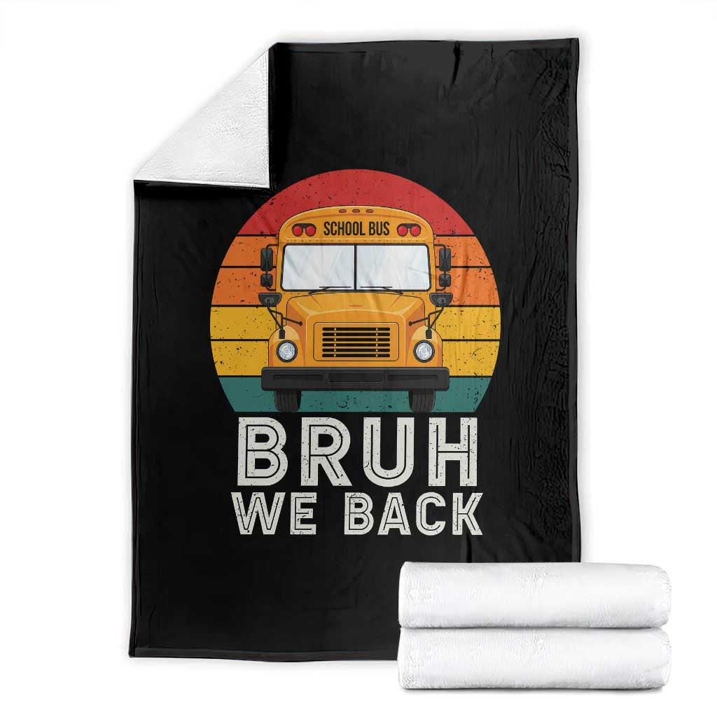 Bruh We Back Throw Blanket Funny School Bus Driver Life Back to School Teacher Kids TS14 Black Print Your Wear