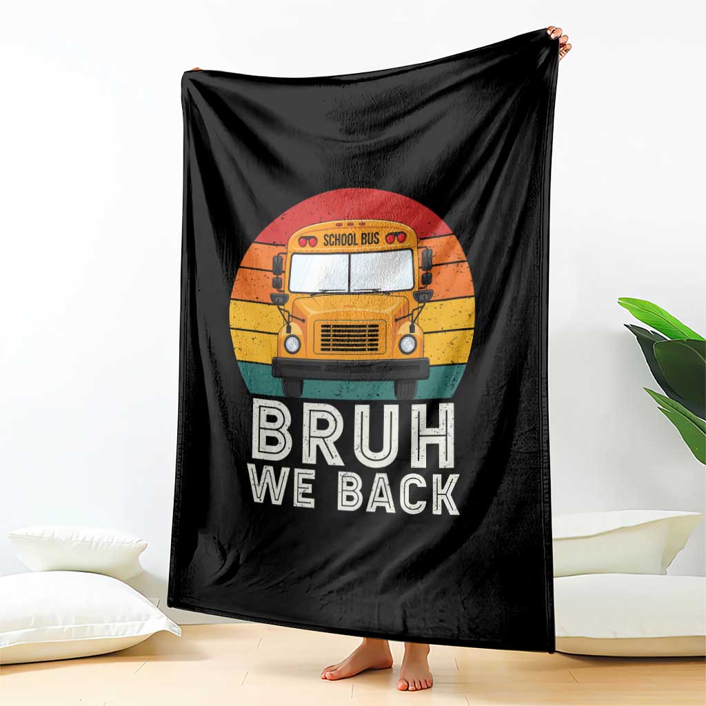 Bruh We Back Throw Blanket Funny School Bus Driver Life Back to School Teacher Kids TS14 Print Your Wear