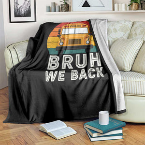 Bruh We Back Throw Blanket Funny School Bus Driver Life Back to School Teacher Kids TS14 Print Your Wear